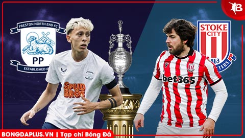 Nhận định bóng đá Preston North End vs Stoke, 03h00 ngày 21/3: Khách ca khúc khải hoàn